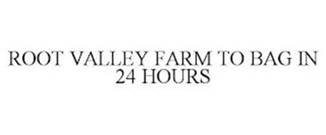 ROOT VALLEY FARM TO BAG IN 24 HOURS