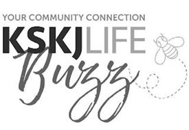 KSKJLIFE BUZZ YOUR COMMUNITY CONNECTION