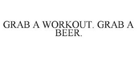 GRAB A WORKOUT. GRAB A BEER.