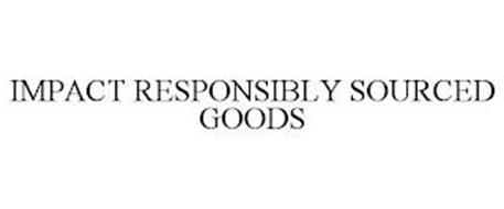 IMPACT RESPONSIBLY SOURCED GOODS