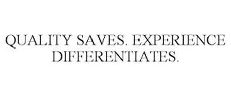 QUALITY SAVES. EXPERIENCE DIFFERENTIATES.