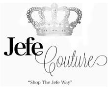 JEFE COUTURE "SHOP THE JEFE WAY"