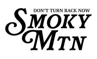 DON'T TURN BACK NOW SMOKY MTN