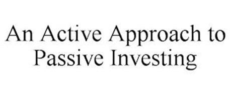 AN ACTIVE APPROACH TO PASSIVE INVESTING