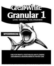 GREAT WHITE GRANULAR 1 LIVING · BENEFICIAL · SOIL ORGANISMS MYCORRHIZAE USE FOR FRUITS, VEGETABLES AND FLOWERS ADDS BENEFICIAL MICROORGANISMS TO THE ROOT ZONE