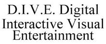 D.I.V.E. DIGITAL INTERACTIVE VISUAL ENTERTAINMENT