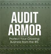 AUDIT ARMOR PROTECT YOUR GROWING BUSINESS FROM THE IRS