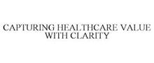 CAPTURING HEALTHCARE VALUE WITH CLARITY