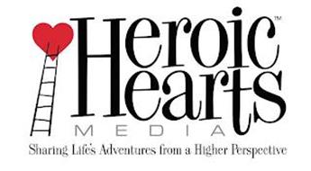 HEROIC HEARTS MEDIA SHARING LIFE'S ADVENTURES FROM A HIGHER PERSPECTIVE
