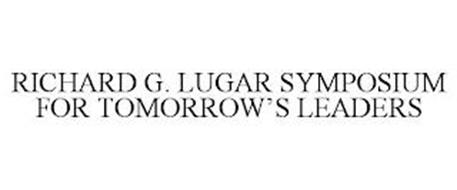 RICHARD G. LUGAR SYMPOSIUM FOR TOMORROW'S LEADERS