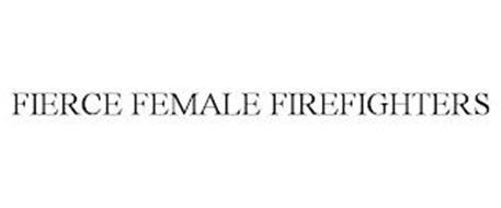 FIERCE FEMALE FIREFIGHTERS