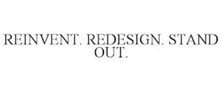 REINVENT. REDESIGN. STAND OUT.