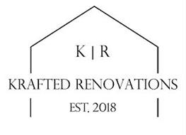 K | R KRAFTED RENOVATIONS EST. 2018