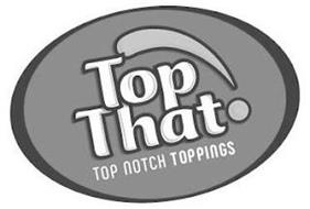 TOP THAT! TOP NOTCH TOPPINGS