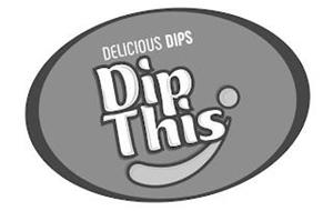 DIP THIS DELICIOUS DIPS