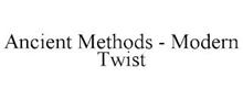 ANCIENT METHODS - MODERN TWIST