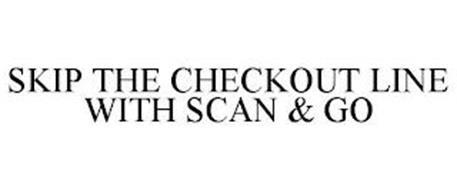 SKIP THE CHECKOUT LINE WITH SCAN & GO