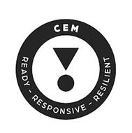 CEM READY - RESPONSIVE - RESILIENT