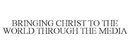 BRINGING CHRIST TO THE WORLD THROUGH THEMEDIA
