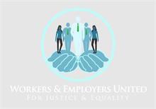 WORKERS & EMPLOYERS UNITED FOR JUSTICE & EQUALITY