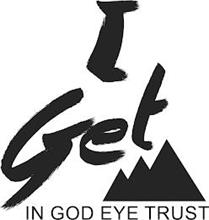 I GET IN GOD EYE TRUST