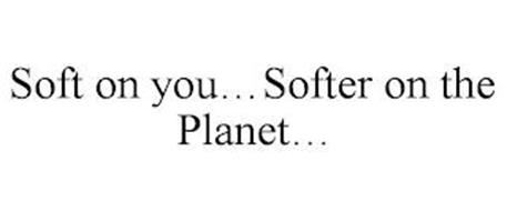 SOFT ON YOU...SOFTER ON THE PLANET...