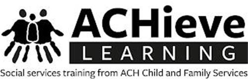 ACHIEVE LEARNING SOCIAL SERVICES TRAINING FROM ACH CHILD AND FAMILY SERVICES
