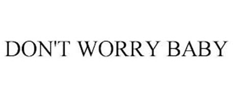 DON'T WORRY BABY