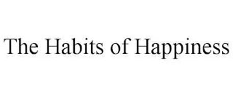 THE HABITS OF HAPPINESS