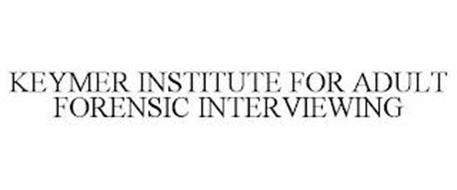 KEYMER INSTITUTE FOR ADULT FORENSIC INTERVIEWING