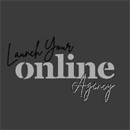 LAUNCH YOUR ONLINE AGENCY