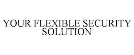 YOUR FLEXIBLE SECURITY SOLUTION