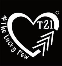 T21 #THE LUCKY FEW