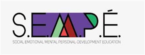 S.E.M.P.É SOCIAL EMOTIONAL MENTAL PERSONAL-DEVELOPMENT EDUCATION