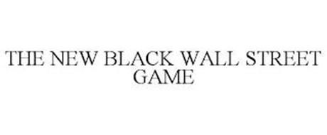 THE NEW BLACK WALL STREET GAME