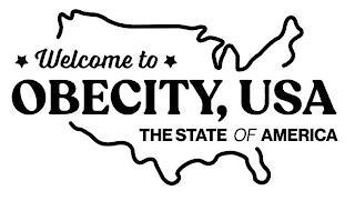WELCOME TO OBECITY, USA THE STATE OF AMERICA