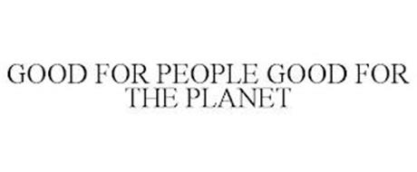 GOOD FOR PEOPLE GOOD FOR THE PLANET