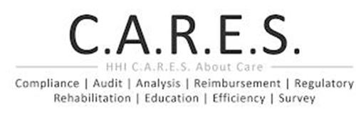 C.A.R.E.S. HHI C.A.R.E.S. ABOUT CARE COMPLIANCE AUDIT ANALYSIS REIMBURSEMENT REGULATORY REHABILITATION EDUCATION EFFICIENCY SURVEY