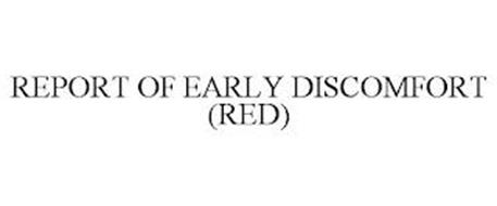 REPORT OF EARLY DISCOMFORT (RED)