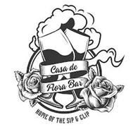 CASA DE FLORA BAR HOME TO THE SIP & CLIP