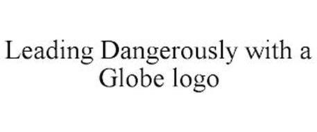 LEADING DANGEROUSLY WITH A GLOBE LOGO