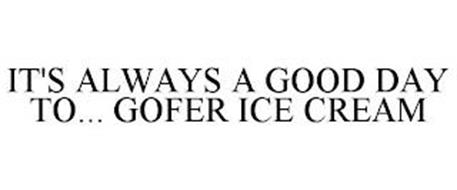 IT'S ALWAYS A GOOD DAY TO... GOFER ICE CREAM