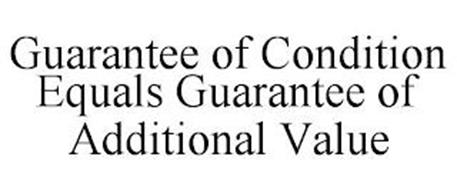 GUARANTEE OF CONDITION EQUALS GUARANTEE OF ADDITIONAL VALUE