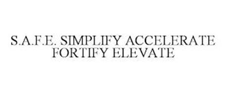 S.A.F.E. SIMPLIFY ACCELERATE FORTIFY ELEVATE