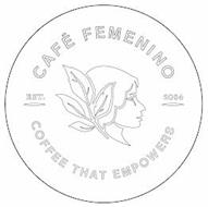 CAFE FEMENINO COFFEE THAT EMPOWERS EST 2004