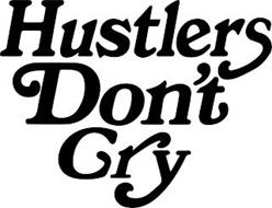 HUSTLERS DON'T CRY