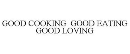 GOOD COOKING GOOD EATING GOOD LOVING