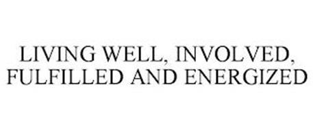 LIVING WELL, INVOLVED, FULFILLED AND ENERGIZED
