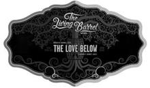 THE LIVING BARREL SERIES BOURBON BARREL-AGED THE LOVE BELOW CABERNET BARREL-AGED LIMITED RELEASE