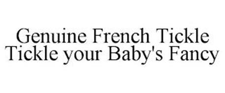 GENUINE FRENCH TICKLE TICKLE YOUR BABY'S FANCY